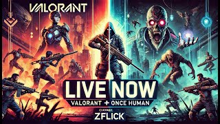 Valorant Clutch Moments  Once Human Chaos  Chill Stream [upl. by Hpesojnhoj]