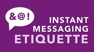 Instant Messaging Etiquette [upl. by Anod]