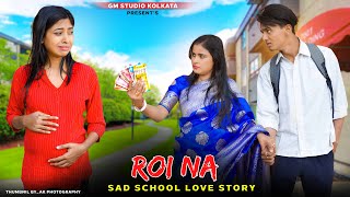 Roi Na Je yaad Meri Aayi Ve  Sad Heart Touching School Love Story  Hindi Sad Song 2022  GM Studio [upl. by Zelikow673]