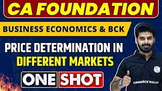 Price Determination in Different Markets in 1 Shot  CA Foundation  Economics amp BCK 🔥 [upl. by Kehsihba]