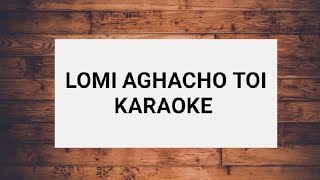 LOMI AGHACHO TOI Karaoke Sumi Love Song [upl. by Obellia]