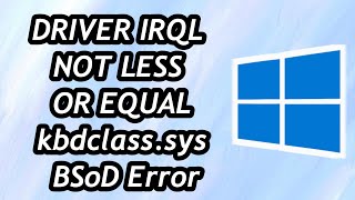 How to Fix DRIVER IRQL NOT LESS OR EQUAL kbdclass sys BSoD Error in Windows 1011 [upl. by Natanhoj]