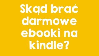 Skąd brać darmowe ebooki na kindle [upl. by Leitnahs687]