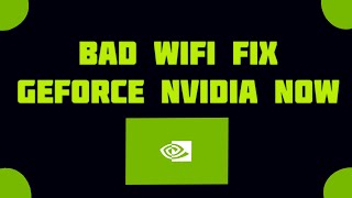 GEFORCE NVIDIA NOW BAD WIFI FIX [upl. by Chace844]