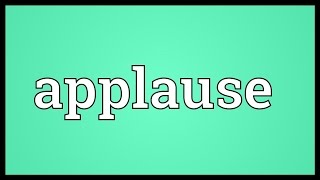 Applause Meaning [upl. by Delaryd]