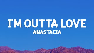 Anastacia  Im Outta Love Lyrics [upl. by Origra627]