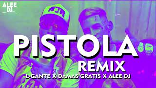 PISTOLA REMIX DAMAS GRATIS LGANTE [upl. by Agnesse]