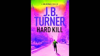 Hard Kill 🎧 Book by J B Turner 🎧 A Jon Reznick Thriller Book 2 Mystery  Best Audiobooks Free [upl. by Eulaliah]