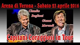 Baglioni amp Morandi  Capitani Coraggiosi Tour  23042016 Arena di Verona [upl. by Nostrebor]