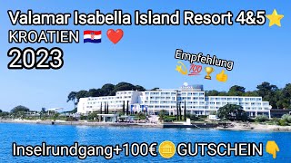 🇭🇷 VALAMAR Isabella Island Resort 45⭐ Porec  Kroatien  Sommerurlaub 2023  Mit 100€ Gutschein 💸👍 [upl. by Acinorehs882]