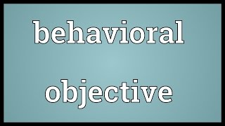 Behavioral objective Meaning [upl. by Euridice]