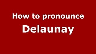 How to pronounce Delaunay FrenchFrance  PronounceNamescom [upl. by Doersten]