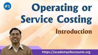 1 Operating or Service Costing  Introduction and Basic Concepts [upl. by Aretta]