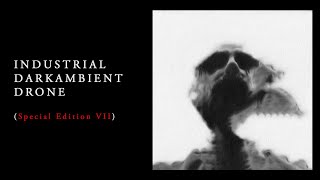 Industrial Darkambient Drone Special Edition VII [upl. by Kresic]