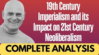 19th Century Imperialism and its Impact on 21st Century Neoliberalism [upl. by Rosanna]