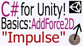 Unity C Tutorial  Basics AddForce2D Impulse [upl. by Oicnedif812]