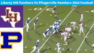 Liberty Hill Vs Pflugerville 2024 Varsity Football [upl. by Esaertal]