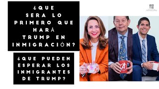 ¿Que Sera Lo Primero que Hará Trump en Inmigración ¿Que Pueden Esperar los Inmigrantes de Trump [upl. by Aerdnua]