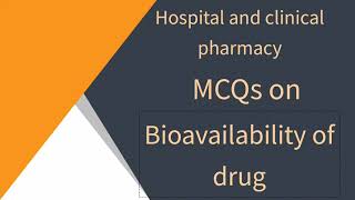 Hospital and clinical pharmacy MCQs on Bioavailability of drug 💊 [upl. by Krock879]