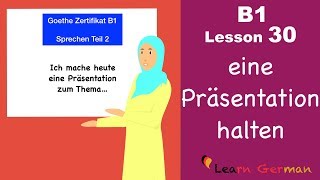 B1  Lesson 30  eine Präsentation halten  Goethe Zertifikat Teil 2 Sprechen [upl. by Winikka117]