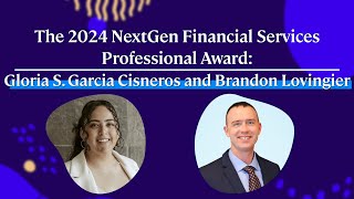 2024 NextGen Financial Services Professional Award Brandon Lovingier amp Gloria S Garcia Cisneros [upl. by Asemaj861]