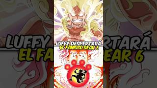 ¡Luffy despertará el Gear 6 en One Piece 😱🔥 onepiece anime luffy gear5 onepieceteoria [upl. by Zenas]