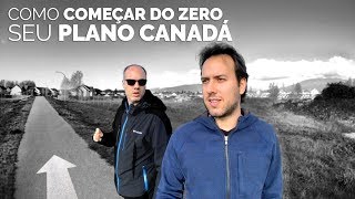 COMO COMEÇAR DO ZERO SEU PLANO CANADÁ BATE PAPO ÉPICO [upl. by Akcimahs931]