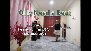 Only Need a Beat  Line Dance Helaine Norman USA  December 2023  demo [upl. by Nrehtac]