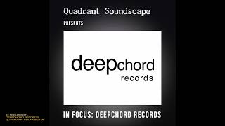 In Focus 007 Deepchord Records  Quadrant Soundscape [upl. by Arden]