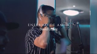 DAVID LÓPEZ  ENFERMO DE AMOR Official Video [upl. by Nalehp]