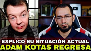 🔺ADAM Kotas REGRESA 👉Aclaro su situación ACTUAL [upl. by Treacy826]