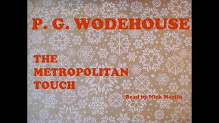 P G Wodehouse The Metropolitan Touch Short story audiobook read by Nick Martin [upl. by Yspyg]