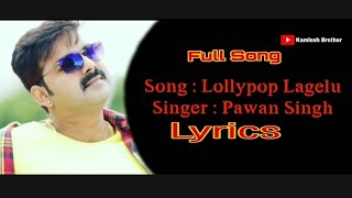 लॉलीपॉप लागेलू  Lollypop Lagelu  Lyrics  Pawan Singh Bhojpuri World Super Hit Song [upl. by Jelene]