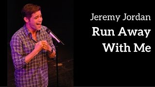 Jeremy Jordan  quotRun Away With Mequot  KerriganLowdermilk [upl. by Ariaes]