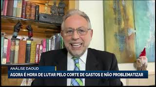 Análise Daoud agora é hora de lutar pelo corte de gastos e não problematizar [upl. by Anatnas621]