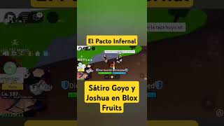 El Pacto Infernal Sátiro Goyo y Joshua en Blox Fruits [upl. by Nolyat]