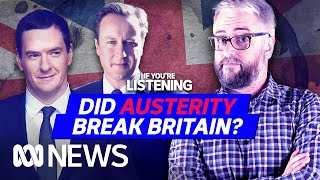 Who Broke Britain Part 1 Austerity  If You’re Listening [upl. by Aneram]