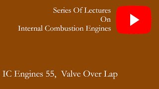 IC ENGINES 55 VALVE OVERLAP [upl. by Nedyah906]