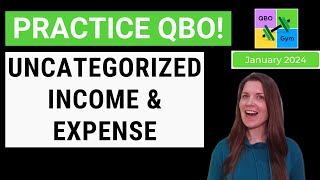 Lets Practice QBO  Uncategorized Income amp Expense [upl. by Malinin]