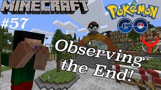 Observing the End Minecraft Pokemon GO  57 [upl. by Epillihp]