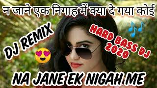 Na Jaane Ek Nigah Mein Kya Le HD  न जाने एक निगाह में क्या ले गया कोई गाना  New Dj Remix 2020 [upl. by Arev980]