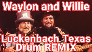 Waylon Jennings  Luckenbach Texas YZ DRUM REMIX ft Willie Nelson [upl. by Aholla268]