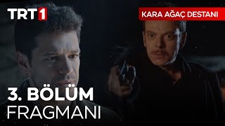 Kara Ağaç Destanı 3 Bölüm Fragmanı karaagacdestanitrt quotDurma çek o tetiği o zamanquot [upl. by Blanchette]