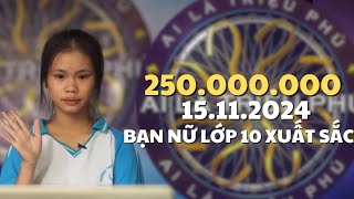 AI LÀ TRIỆU PHÚ ngày 15112024 KINH NGẠC NỮ XINH LỚP 10  quá xuất sắc đạt 250 tr [upl. by Gibbie]