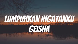 Geisha  Lumpuhkan Ingatanku  Lirik Video [upl. by Cynarra]