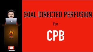 Goal Directed Perfusion GDP for Cardio Pulmonary Bypass CPB [upl. by Preciosa960]