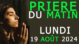 🙏🏾Prière du Matin  Lundi 19 Août 2024 avec Evangile du jour Prière à lEternel pour la paix ☮ [upl. by Sutphin406]