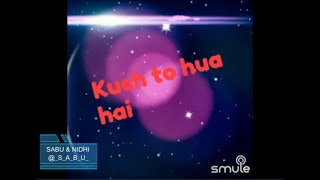 Kuch To Hua Hai By SabuThomas and Nidhi77 [upl. by Yesmar164]