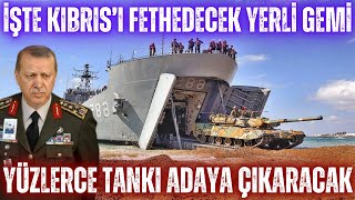 İŞTE KIBRISI FETHEDECEK YERLİ ÇIKARMA GEMİSİ  YÜZLERCE TANKI ADAYA ÇIKARTTIĞI GÜN [upl. by Morgana15]