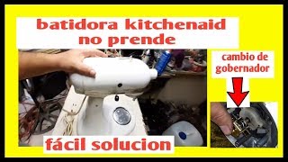 batidora kitchenaid No enciende y cambio de gobernador y como desarmarla [upl. by Avalsorim]